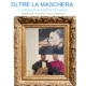 Oltre la maschera - Filippo Manfroni